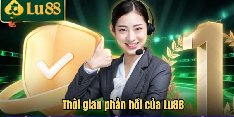 Thời gian phản hồi của Lu88