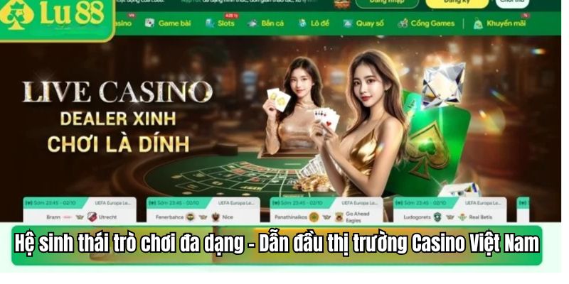 Hệ sinh thái trò chơi đa dạng – Dẫn đầu thị trường Casino Lu88 Việt Nam