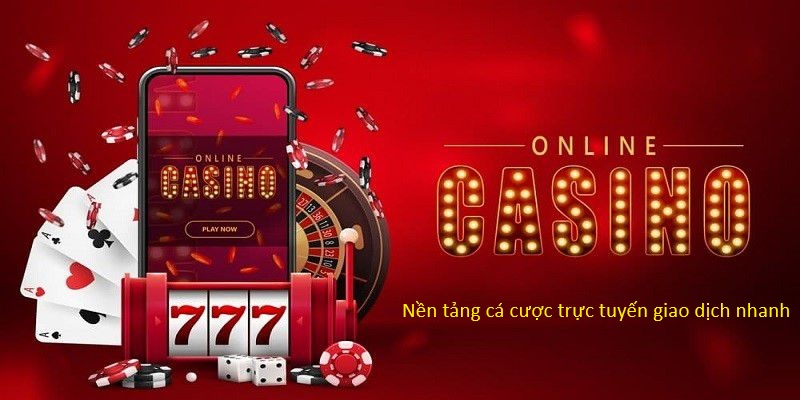 Nền tảng cá cược trực tuyến giao dịch nhanh