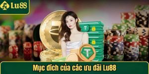Mục đích của các ưu đãi Lu88