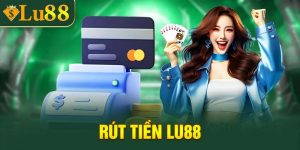 rút tiền lu88 nhanh chóng và bảo mật