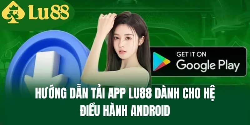 cách tải app lu88 cho android